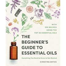 The Beginner's Guide to Essential Oils